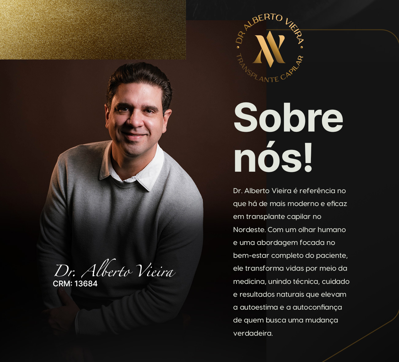 Sobre nós: Dr. Alberto Vieira, CRM 13684, é referência no que há de mais moderno e eficaz em transplante capilar no Nordeste.